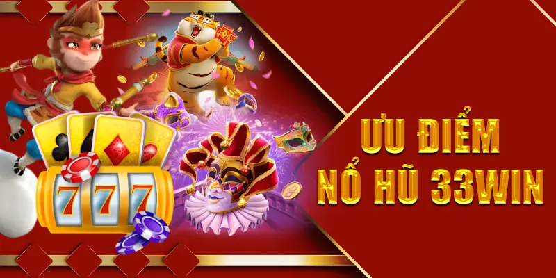 Lý Do Nên Chơi Game Quay Hũ Tại 33Win