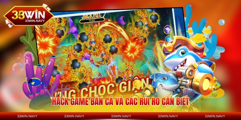 Hack game bắn cá và các rủi ro cần biết