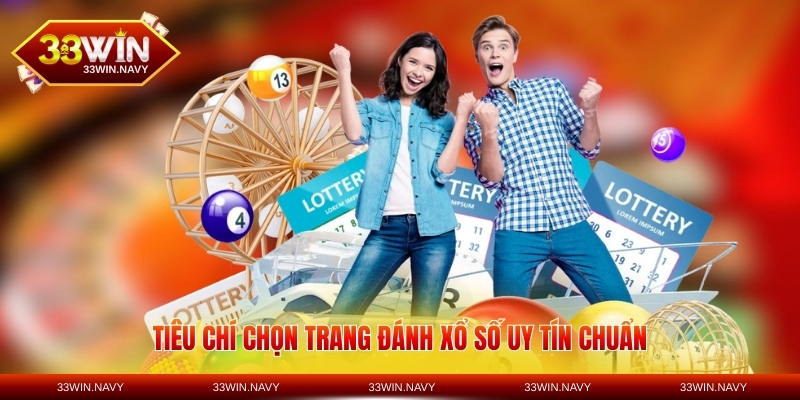 Tiêu chí chọn trang đánh xổ số uy tín chuẩn