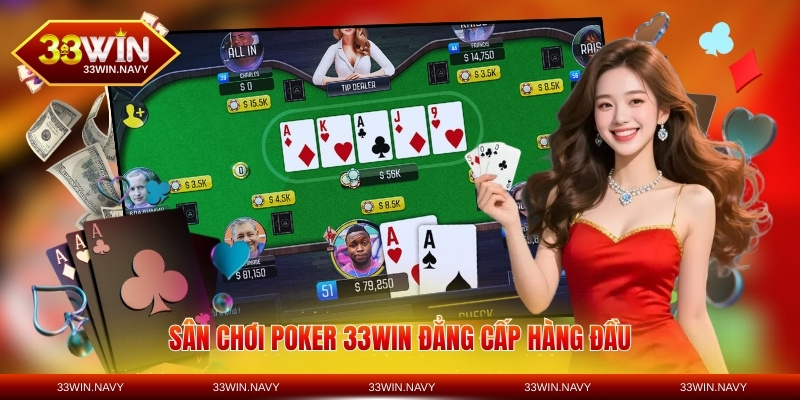 Sân chơi Poker 33WIN đẳng cấp hàng đầu
