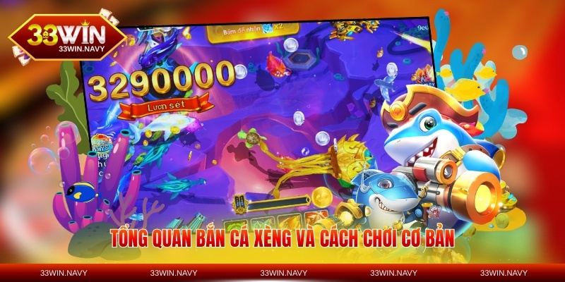 Tổng quan bắn cá xèng và cách chơi cơ bản