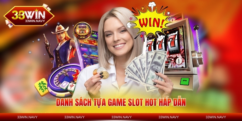 Danh sách tựa game slot hot hấp dẫn