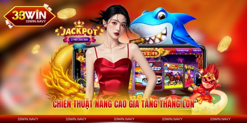 Chiến thuật nâng cao gia tăng thắng lớn