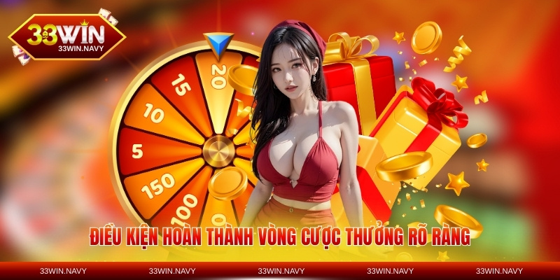 Điều kiện hoàn thành vòng cược thưởng rõ ràng
