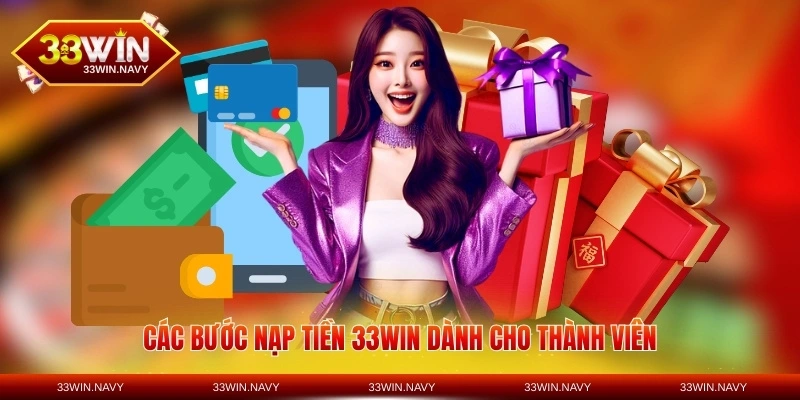 Các bước nạp tiền 33WIN dành cho thành viên