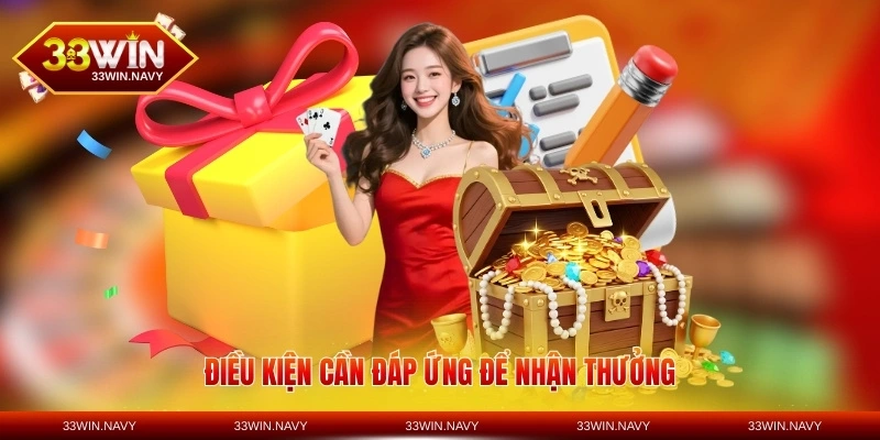 Điều kiện cần đáp ứng để nhận thưởng