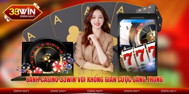 Sảnh casino 33WIN với không gian cược sang trọng