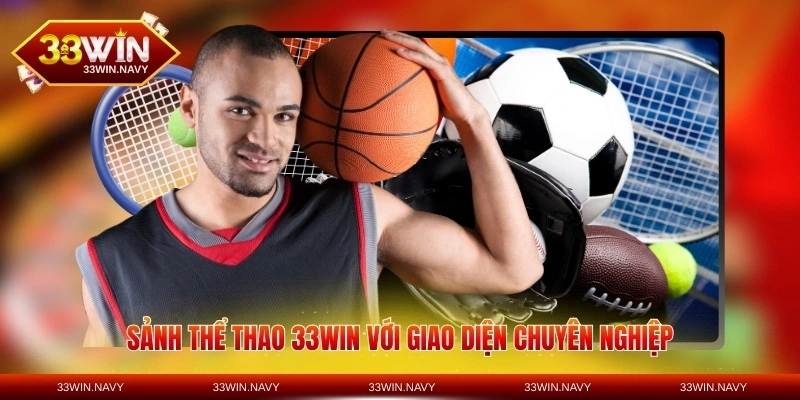 Sảnh thể thao 33WIN với giao diện chuyên nghiệp hiện đại