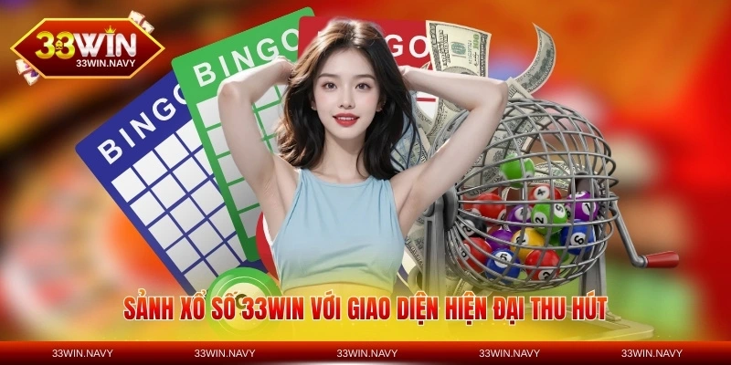 Sảnh xổ số 33WIN với giao diện hiện đại thu hút