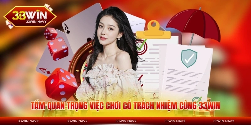 Tầm quan trọng việc chơi có trách nhiệm cùng 33WIN